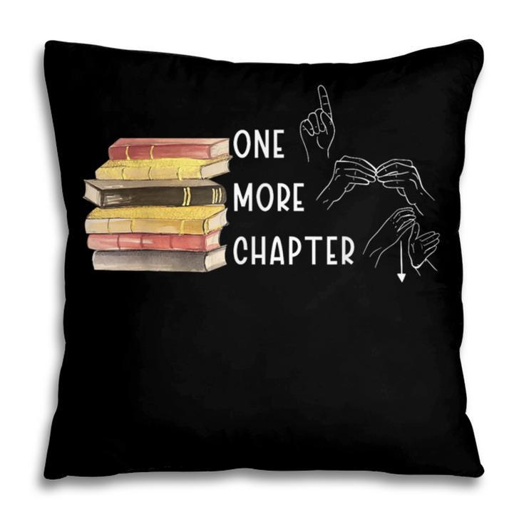 One More Chapter Sign Language Deaf Reading Book Lover Pillowcase