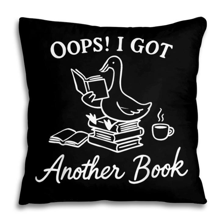Oops I Got Another Book Goose Goose Reader Pillowcase