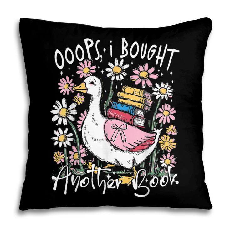 Oops I Bought Another Book Goose Bookish Pillowcase