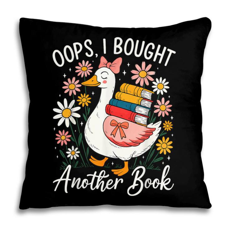 Oops I Bought Another Book Goose Reader Pillowcase