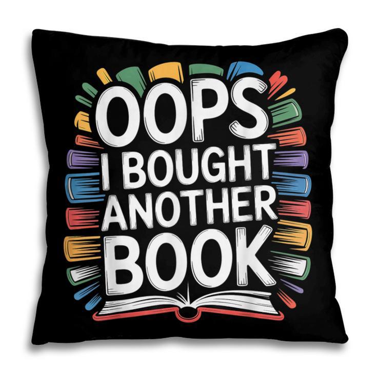 Oops I Bought Another Book Library Reader Bibliophile Pillowcase Oops I Bought Another Book Library Reader Bibliophile Pillowcase