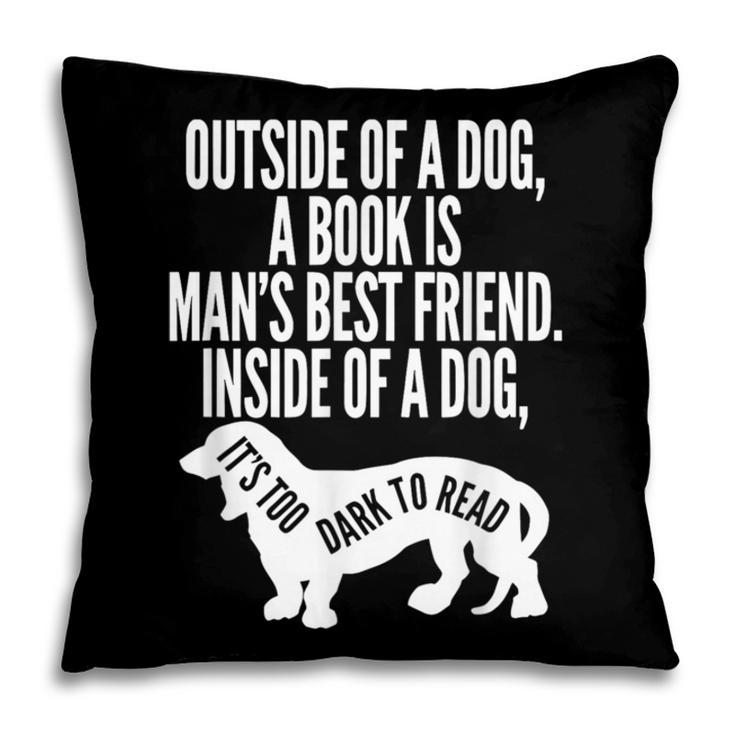 Outside Of A Dog A Book Is Man's Best Friend Apparel Pillowcase Outside Of A Dog A Book Is Man's Best Friend Apparel Pillowcase