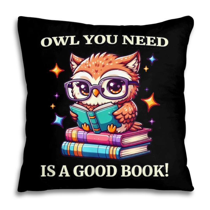 Owl You Need Is A Good Book Cute Love To Read Back 2 School Pillowcase