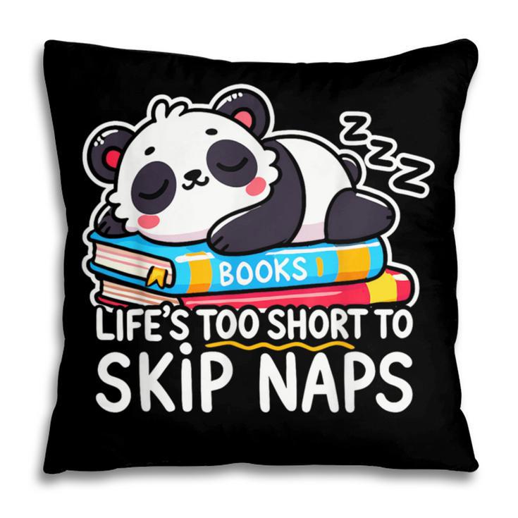 Panda Napping On Books Life’s Too Short To Skip Naps Pillowcase Panda Napping On Books Life’s Too Short To Skip Naps Pillowcase