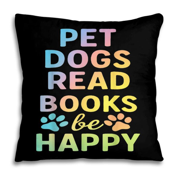 Pet Dogs Read Books Be Happy Dog Lover Pillowcase