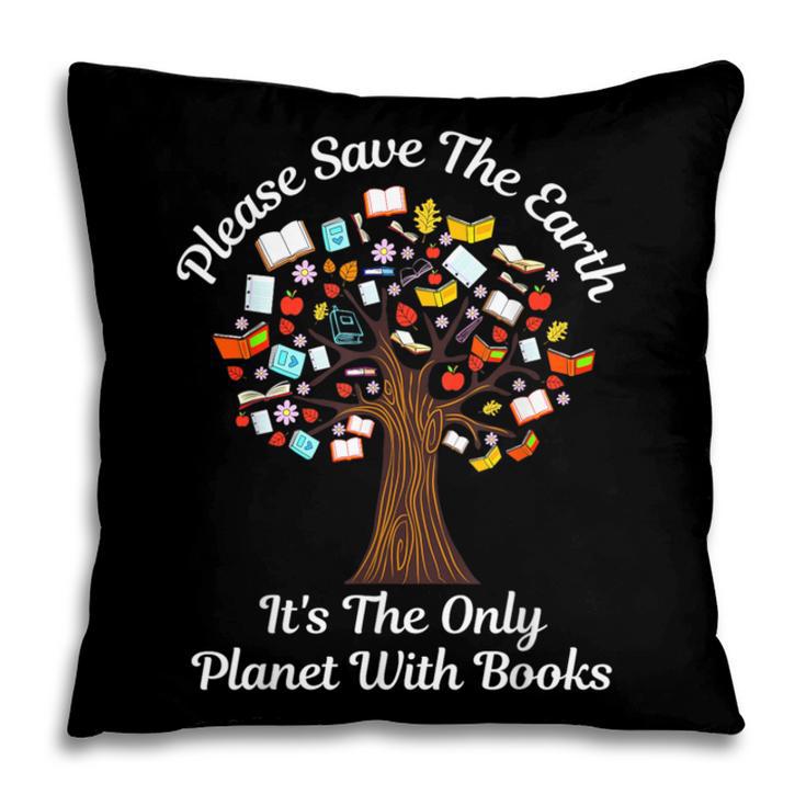 Please Save The Earth It's The Only Planet With Books Pillowcase