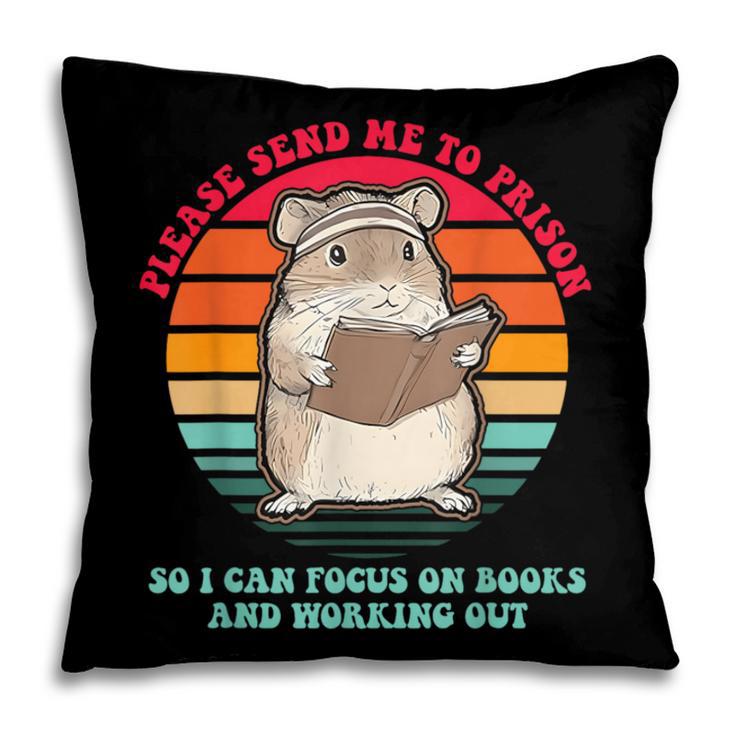 Please Send Me To Prison So I Can Focus On Books Pillowcase