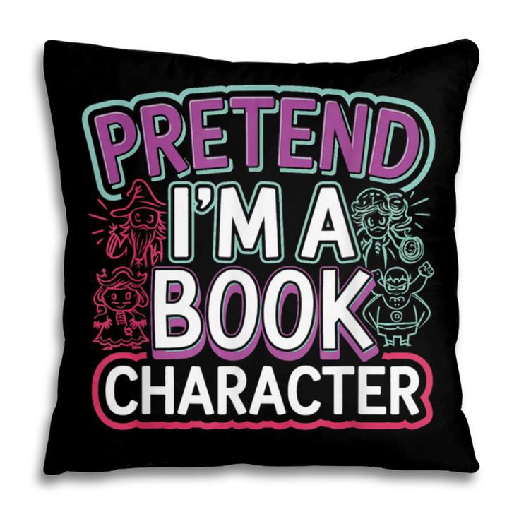 Pretend I'm A Book Character Reader Fan Cosplay Pillowcase Pretend I'm A Book Character Reader Fan Cosplay Pillowcase
