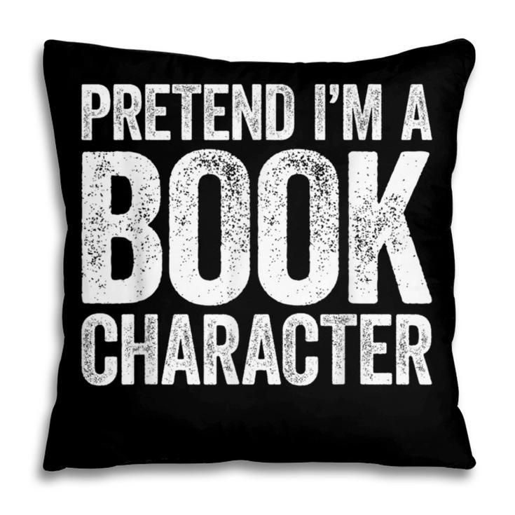 Pretend I'm A Book Character Shirt Adult Kids Costume Pillowcase Pretend I'm A Book Character Shirt Adult Kids Costume Pillowcase