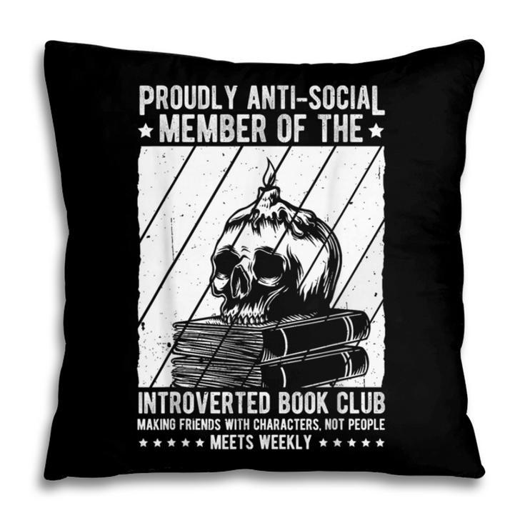 PROUDLY ANTI-SOCIAL MEMBER OF THE Introverted Book Club Pillowcase PROUDLY ANTI-SOCIAL MEMBER OF THE Introverted Book Club Pillowcase