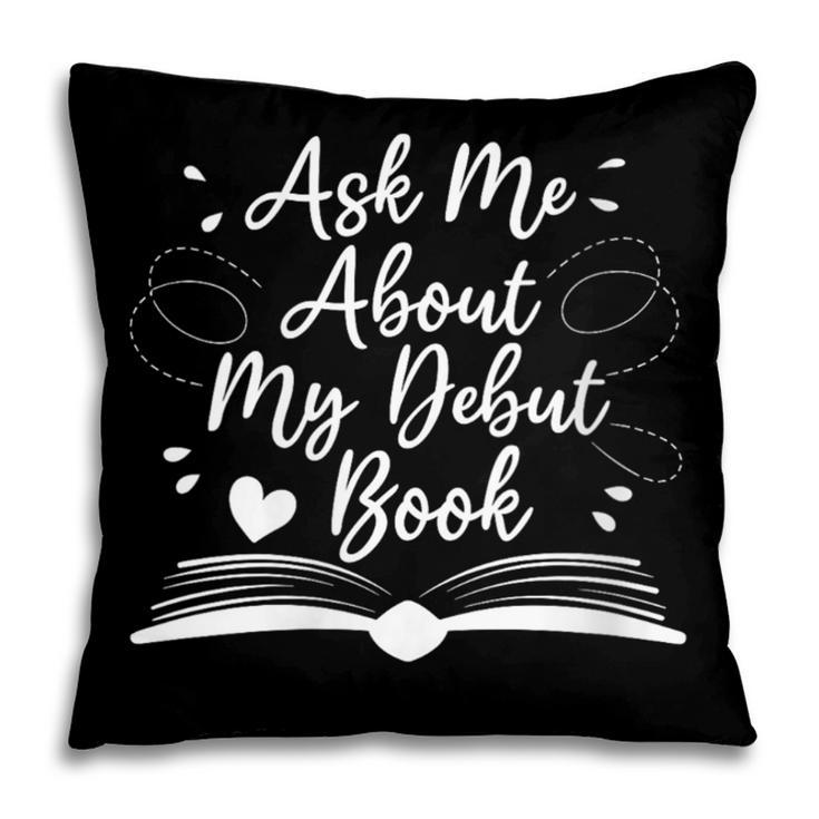 Published Author Writer Ask Me About My Debut Book Pillowcase