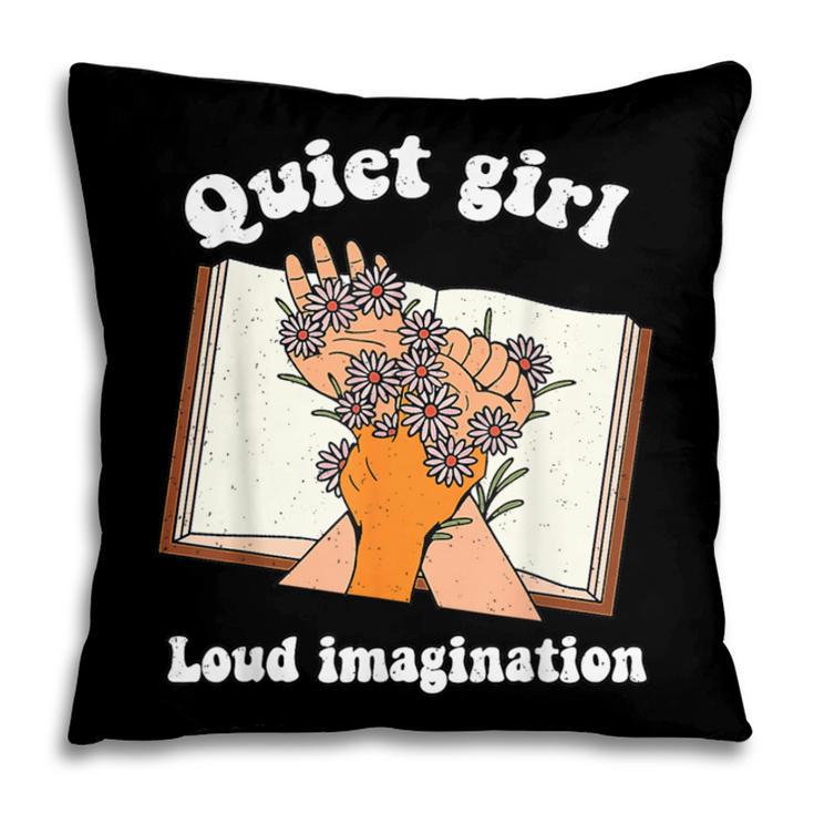 Quiet Girl Loud Imagination Book Lover Bookworm Reader Pillowcase Quiet Girl Loud Imagination Book Lover Bookworm Reader Pillowcase