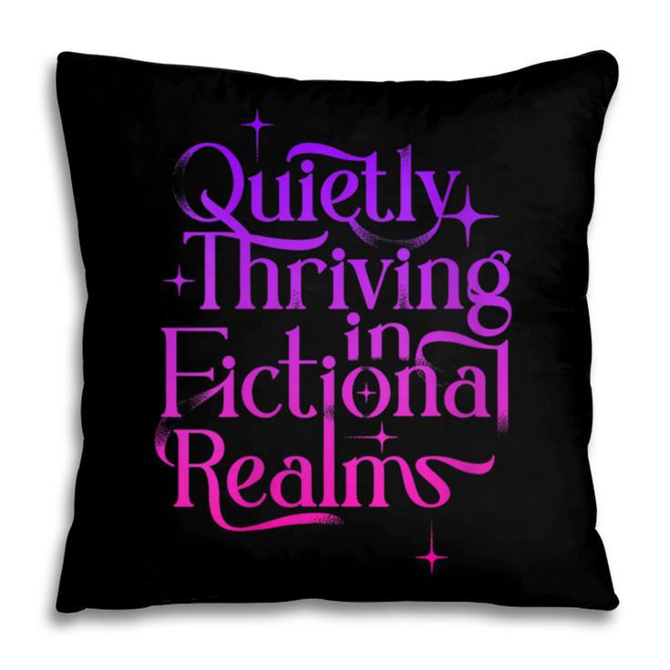 Quietly Thriving In Fictional Realms Book Lovers Pillowcase