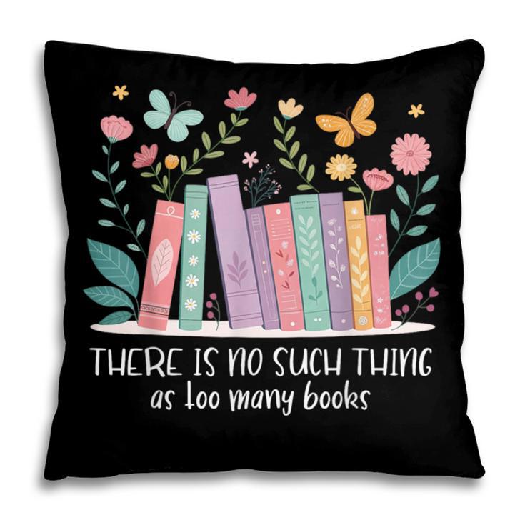 There Is No Such Thing As Too Many Books Reading Teacher Pillowcase There Is No Such Thing As Too Many Books Reading Teacher Pillowcase