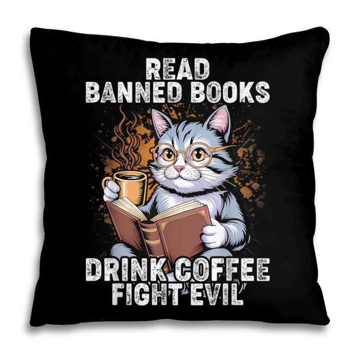Read Banned Books Drink Coffee Fight Evil Cat Pillowcase Read Banned Books Drink Coffee Fight Evil Cat Pillowcase