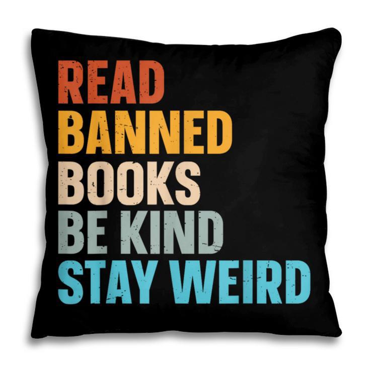 Read Banned Books Be Kind Stay Weird Pillowcase