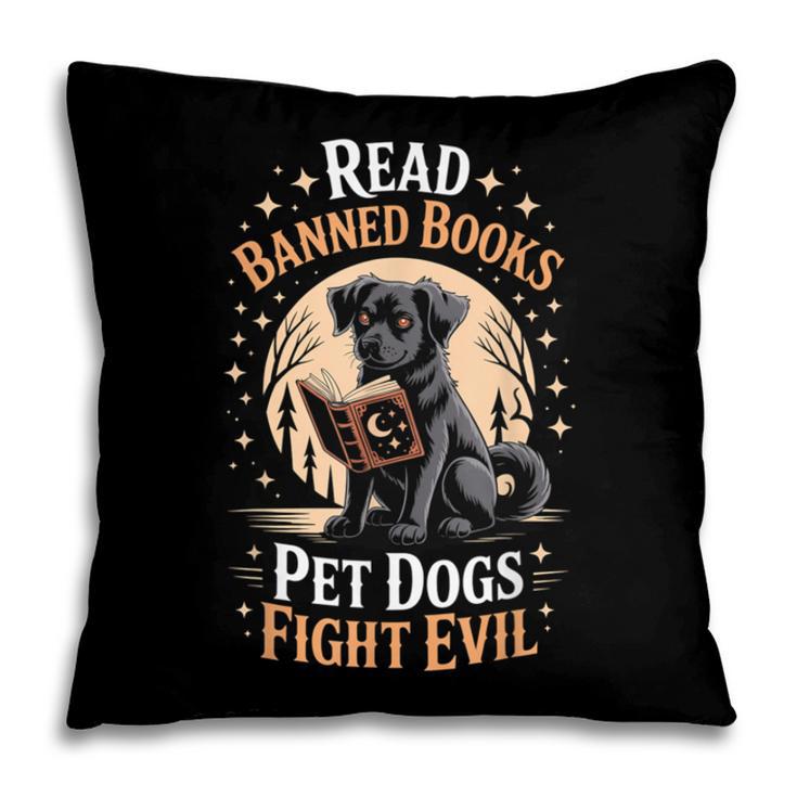 Read Banned Books PET DOGS FIGHT EVIL Read Books Reading Pillowcase Read Banned Books PET DOGS FIGHT EVIL Read Books Reading Pillowcase