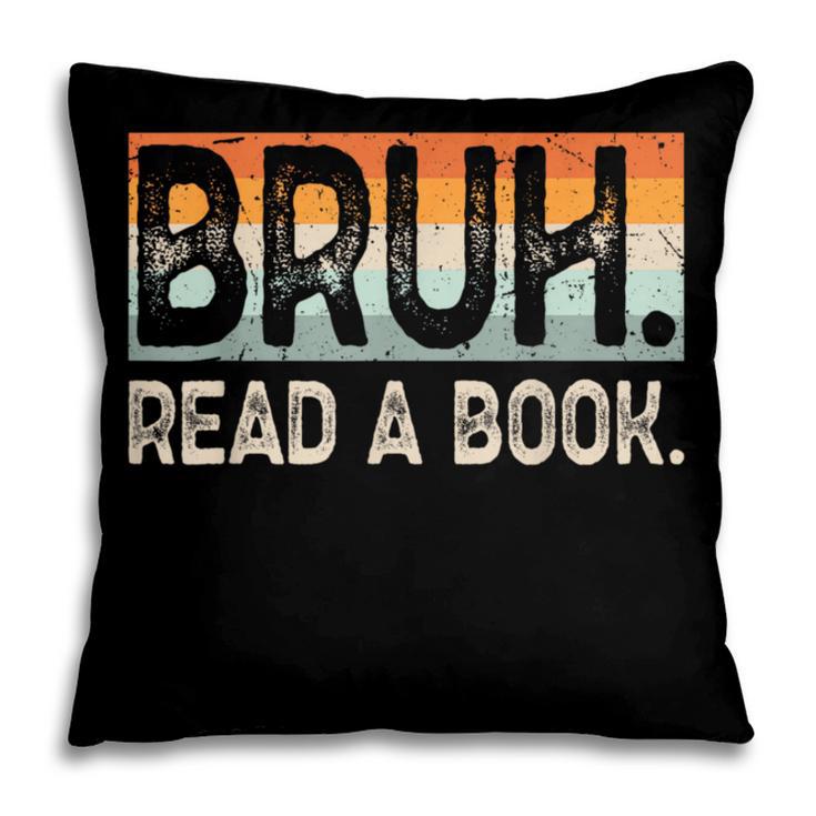 Read A Book Bruh Cool Ela English Teacher Reading Literature Pillowcase