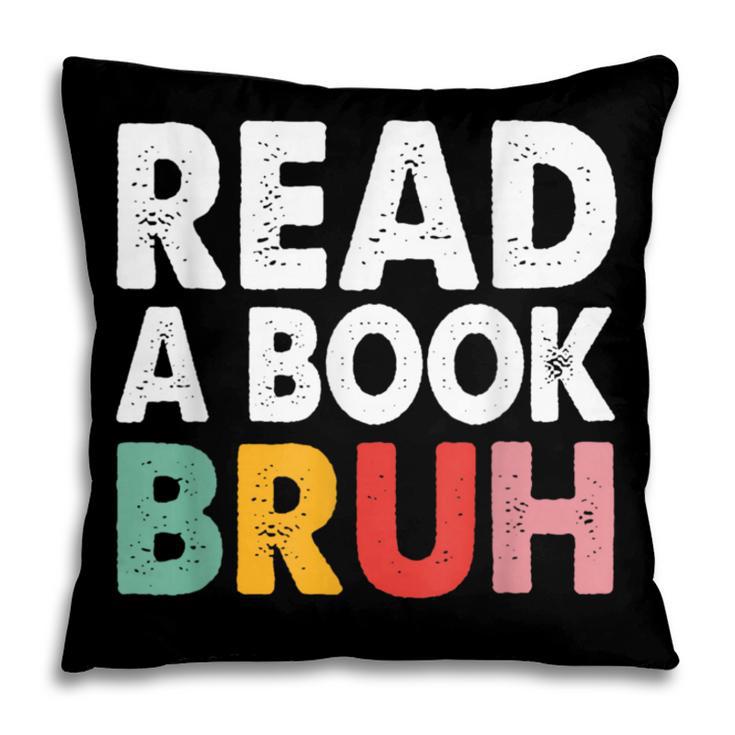 Read A Book Bruh Teacher Pillowcase Read A Book Bruh Teacher Pillowcase
