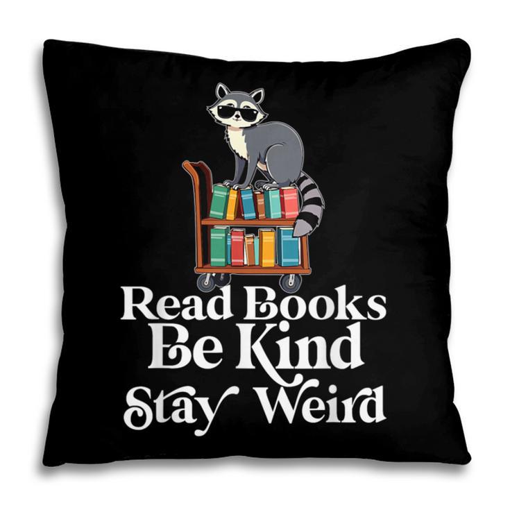 Read Book Be Kind Stay Weird Book Reader Lover Bookworm Pillowcase