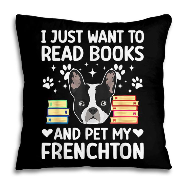 Read Books & Pet My Frenchton Owner Frenchton Lover Pillowcase