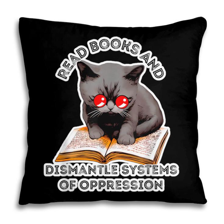 Read Books And Dismantle Systems Of Oppression Pillowcase