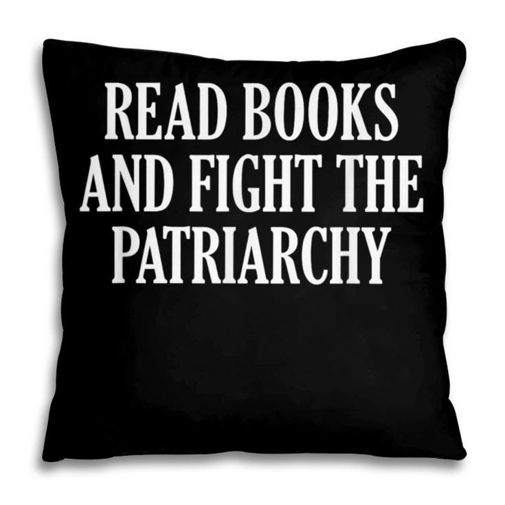 Read Books And Fight The Patriarchy Pillowcase