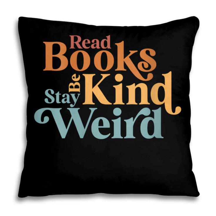 Read Books Be Kind Stay Weird Book Reader Pillowcase Read Books Be Kind Stay Weird Book Reader Pillowcase
