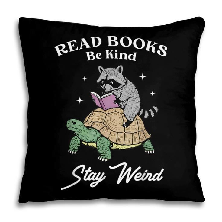 Read Books Be Kind Stay Weird Pillowcase