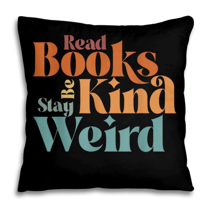 Read Books Be Kind Stay Weird Retro Bookworm Book Lover Pillowcase Read Books Be Kind Stay Weird Retro Bookworm Book Lover Pillowcase