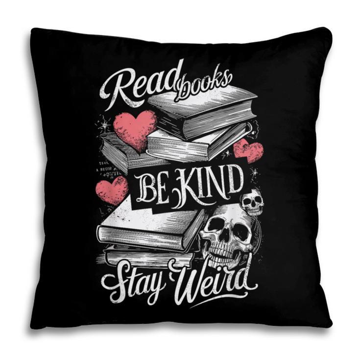 Read Books Be Kind Stay Weird Skeleton Heart Reading Alt Pillowcase Read Books Be Kind Stay Weird Skeleton Heart Reading Alt Pillowcase
