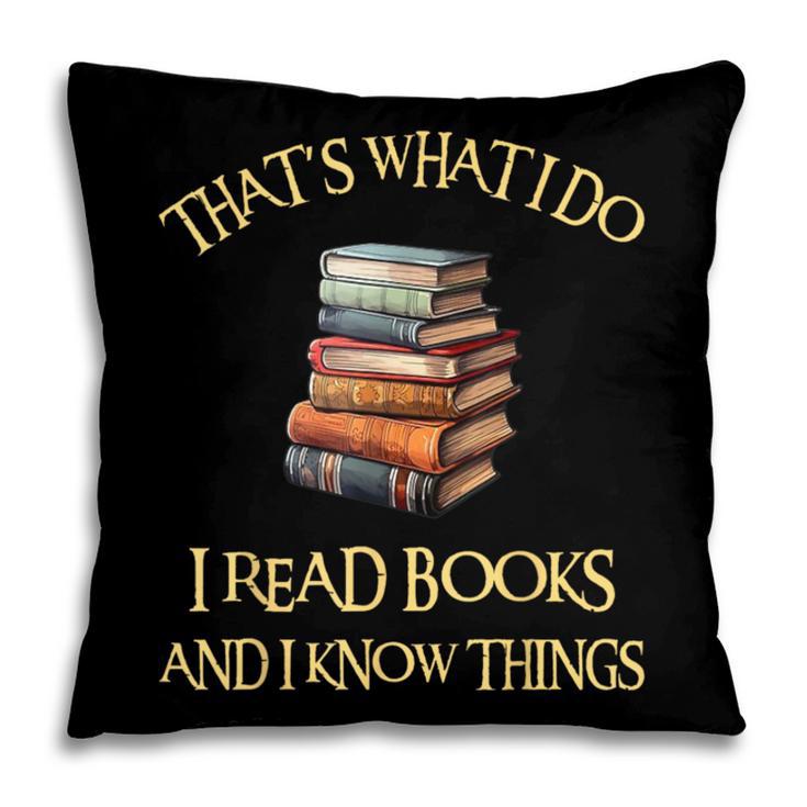 I Read Books And I Know Things l Book Reading Pillowcase
