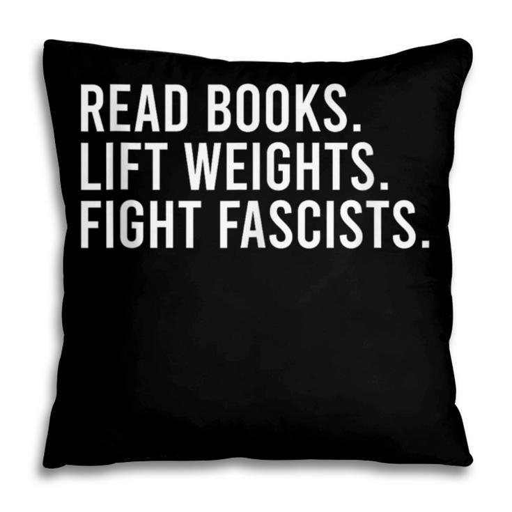 Read Books Lift Weights Fight Fascists Reading Activism Pillowcase Read Books Lift Weights Fight Fascists Reading Activism Pillowcase