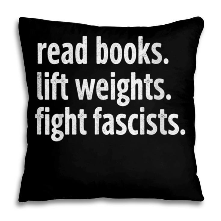 Read Books Lift Weights Fight Fascists Reading Lovers Pillowcase Read Books Lift Weights Fight Fascists Reading Lovers Pillowcase