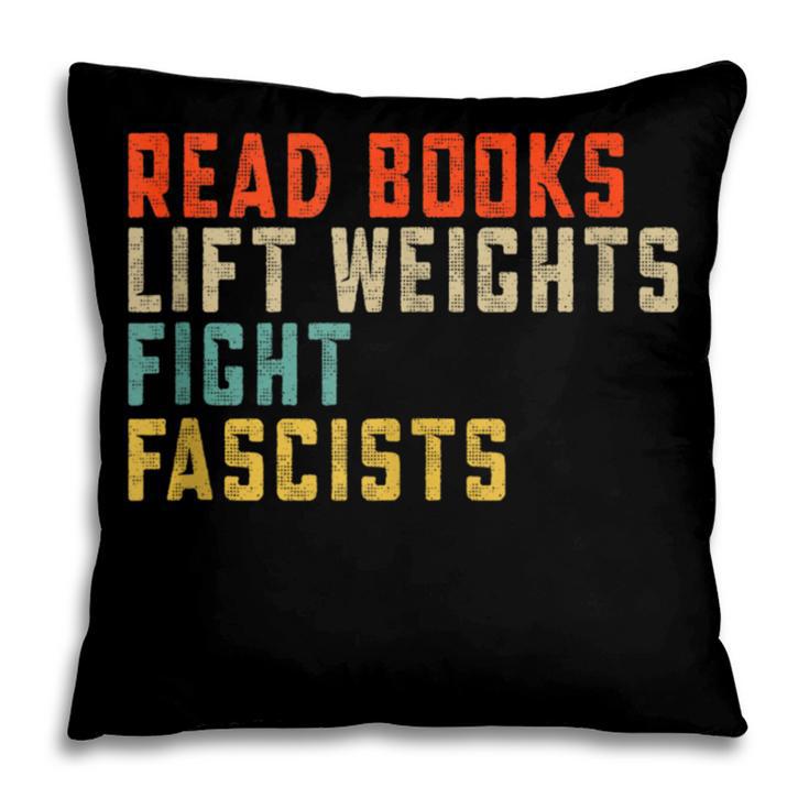 Read Books Lift Weights Fight Fascists Reading Pillowcase
