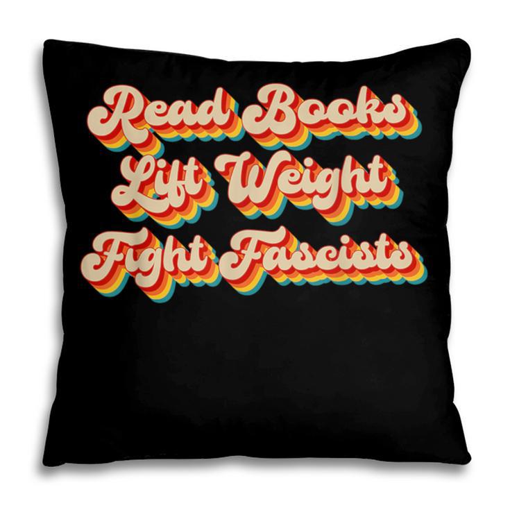 Read Books Lift Weights Fight Fascists Retro Reading Pillowcase