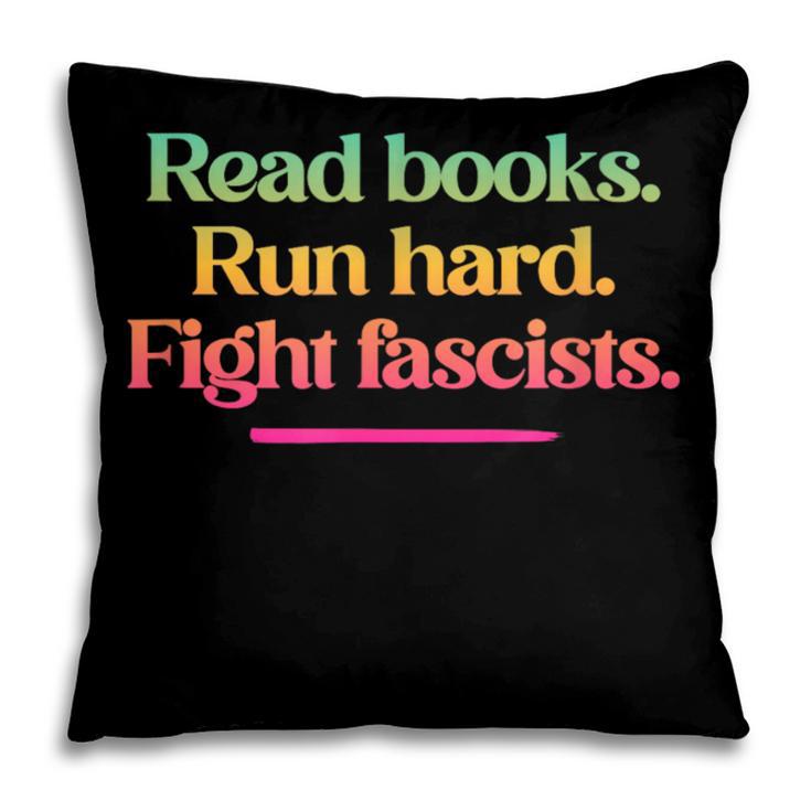 Read Books Run Hard Fight Fascists Pillowcase Read Books Run Hard Fight Fascists Pillowcase
