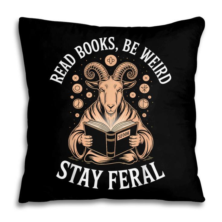 Read Books Be Weird Stay Feral Goat Pillowcase Read Books Be Weird Stay Feral Goat Pillowcase