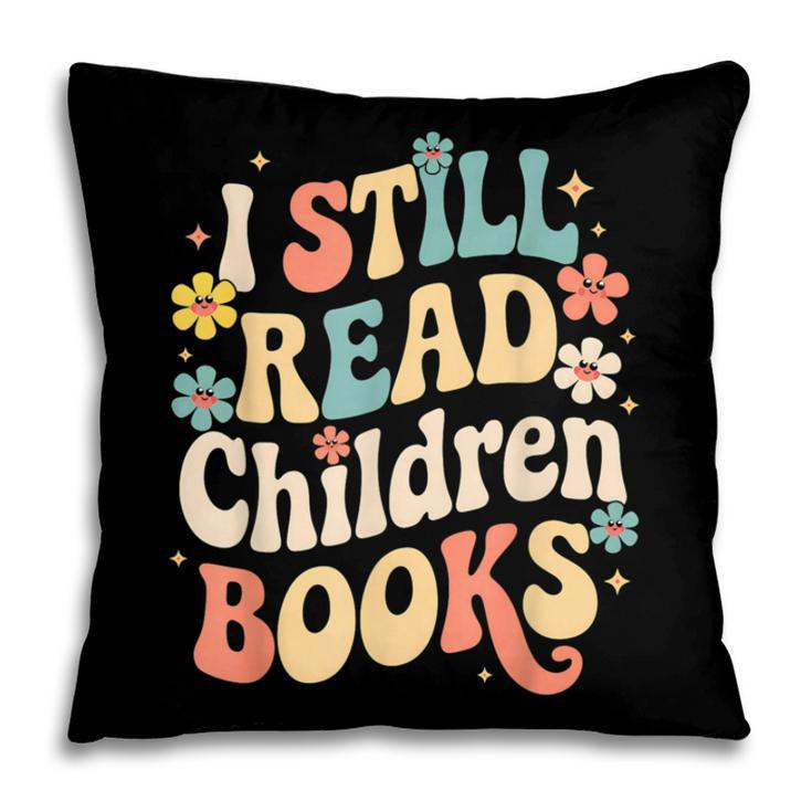 I Still Read Children Books Women Men Kids Books Lovers Pillowcase