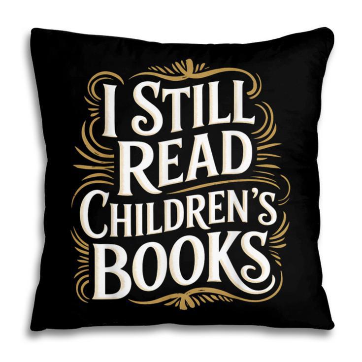 I Still Read Childrens Books First Day Of School Kid Reading Pillowcase
