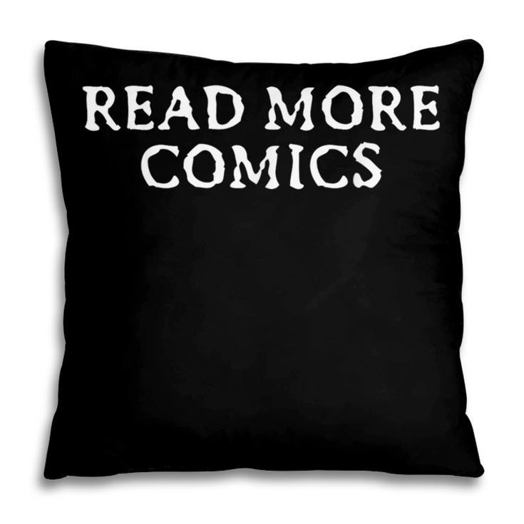 READ MORE COMICS Comic Book Lover Nerd Statement Humor Pillowcase