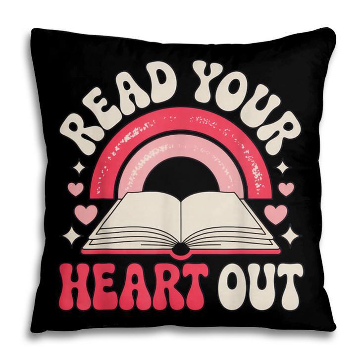 Read Your Heart Out Book Lover Fun Reading Time Pillowcase