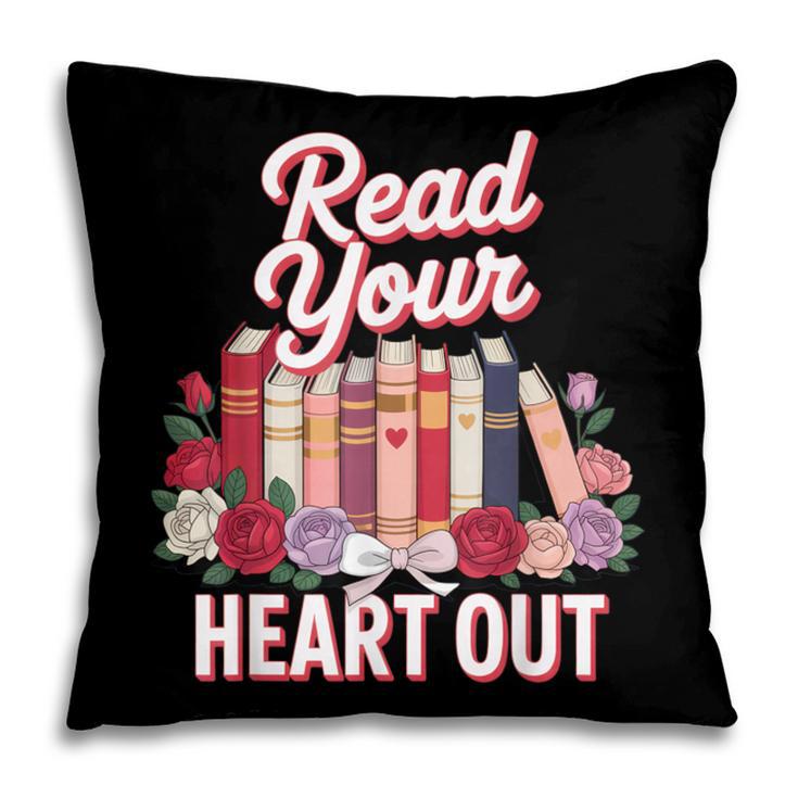 Read Your Heart Out Book Lover Reading Enthusiasts Floral Pillowcase