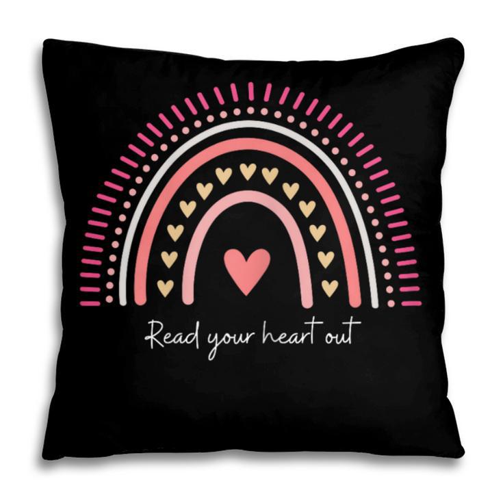 Read Your Heart Out Rainbow Teacher Reading Books Lover Pillowcase
