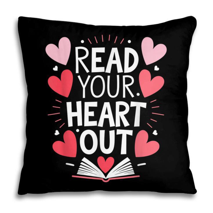 Read Your Heart Out Teacher Reading Book Love Valentines Day Pillowcase