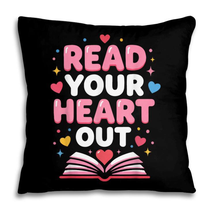 Read Your Heart Out Valentine Reading Book For Kid Teacher Pillowcase