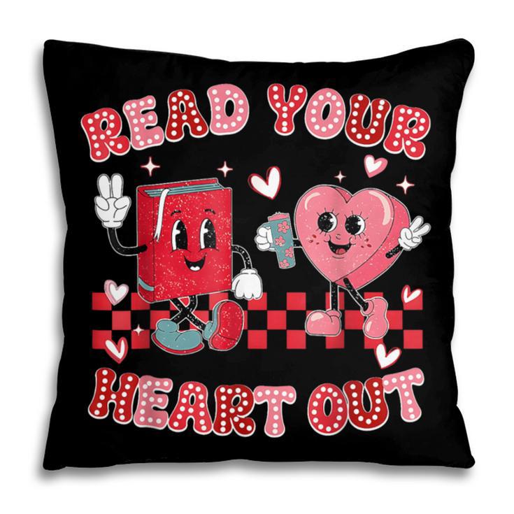 Read Your Heart Out Valentine Teacher Book Lover Pillowcase