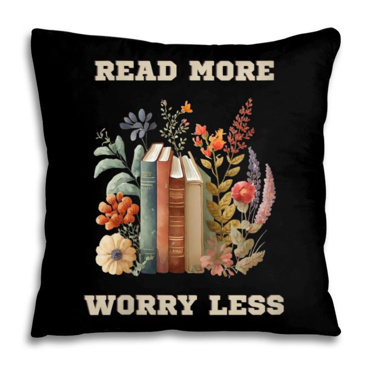 Read More Worry Less Book Lovers Motivational Quote Bookish Pillowcase Read More Worry Less Book Lovers Motivational Quote Bookish Pillowcase