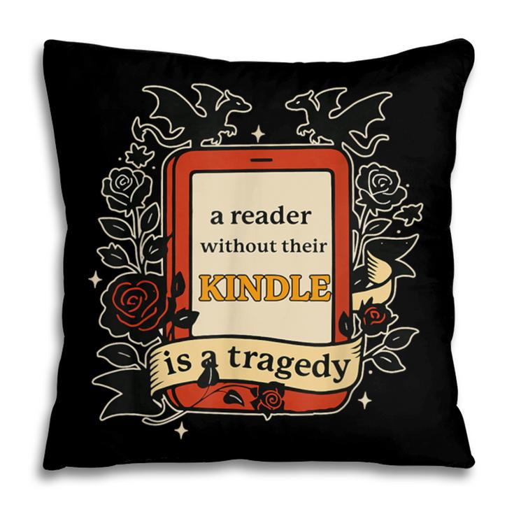 A Reader Without Their Book Is A Tragedy Dragon Rider Quote Pillowcase