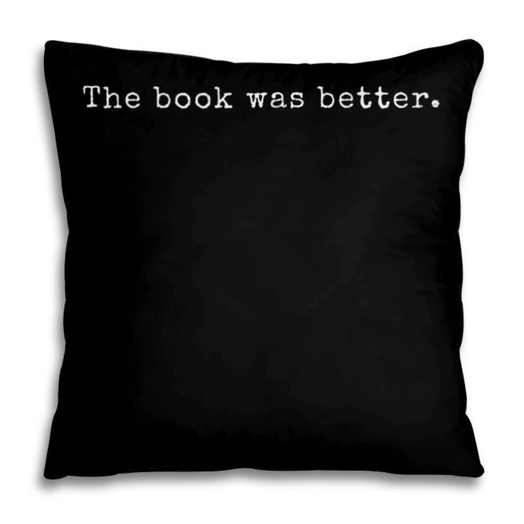 Reading The Book Was Better Reader For Book Lovers Pillowcase Reading The Book Was Better Reader For Book Lovers Pillowcase
